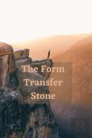 The Form Transfer Stone