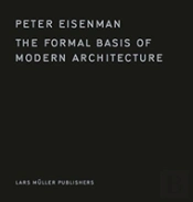 The Formal Basis Of Modern Architecture