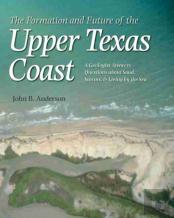 The Formation And Future Of The Upper Texas Coast