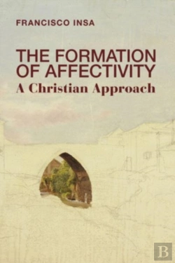 Bertrand.pt - The Formation Of Affectivity - A Christian Approach