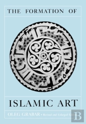 The Formation Of Islamic Art