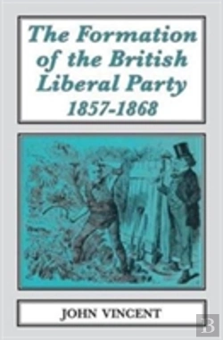 Bertrand.pt - The Formation Of The British Liberal Party, 1857-1868