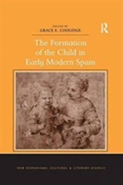 The Formation Of The Child In Early Modern Spain