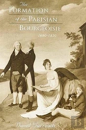 The Formation Of The Parisian Bourgeoisie, 1690-1830