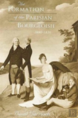 Bertrand.pt - The Formation Of The Parisian Bourgeoisie, 1690-1830