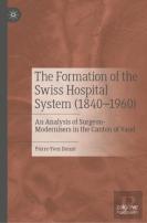 The Formation Of The Swiss Hospital System (1840-1960)