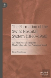 The Formation Of The Swiss Hospital System (1840-1960)