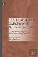 The Formation Of The Swiss Hospital System (1840â€“1960)