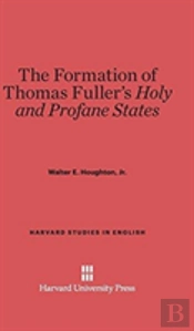 The Formation Of Thomas Fuller'S Holy And Profane States