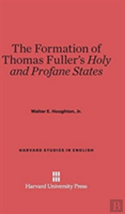 Bertrand.pt - The Formation Of Thomas Fuller'S Holy And Profane States