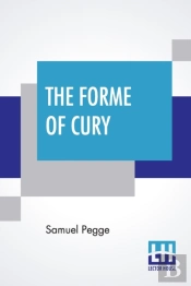 The Forme Of Cury: A Roll Of Ancient Eng