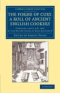 The Forme Of Cury, A Roll Of Ancient English Cookery