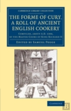 Bertrand.pt - The Forme Of Cury, A Roll Of Ancient English Cookery