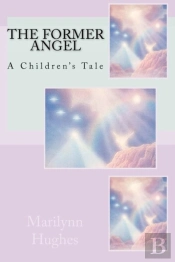 The Former Angel: A Children'S Tale
