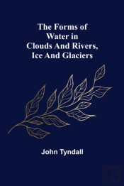 The Forms Of Water In Clouds And Rivers, Ice And Glaciers