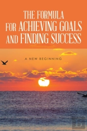 The Formula For Achieving Goals And Find