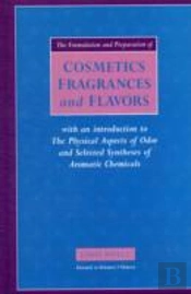 The Formulation And Preparation Of Cosmetics, Fragrances And Flavors