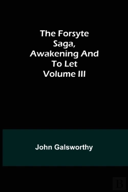 Bertrand.pt - The Forsyte Saga, Awakening And To Let Volume Iii