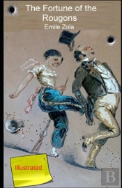 The Fortune Of The Rougons Illustrated