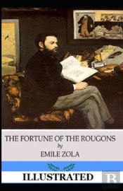 The Fortune Of The Rougons Illustrated