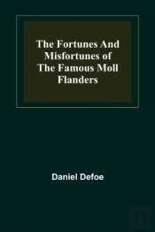 The Fortunes And Misfortunes Of The Famous Moll Flanders