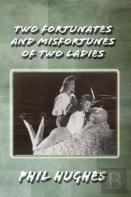 The Fortunes  And Misfortunes  Of Two Ladies