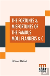 The Fortunes & Misfortunes Of The Famous Moll Flanders & C