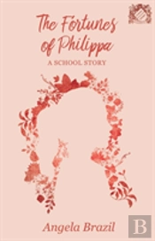 The Fortunes Of Philippa - A School Story