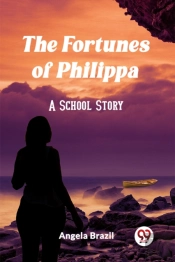The Fortunes Of Philippaa School Story (Edition2023)