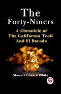 The Forty-Niners A Chronicle Of The California Trail And El Dorado