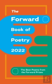 The Forward Book Of Poetry 2022