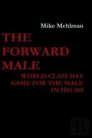 The Forward Male - World-Class Day Game For The Male In His 20s