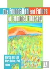 The Foundation And Future Of Feminist Therapy