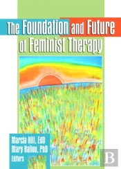 The Foundation And Future Of Feminist Therapy