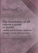 The Foundation Of All Reform A Guide To Health Wealth And Freedom A Popular Treatise On The Diet Question