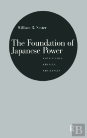 The Foundation Of Japanese Power: Continuities, Changes, Challenges