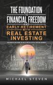 The Foundation To Financial Freedom And Early Retirement With Real Estate Investing