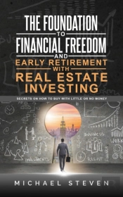 The Foundation To Financial Freedom And Early Retirement With Real Estate Investing