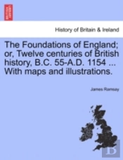 The Foundations Of England; Or, Twelve C