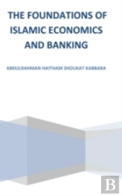 The Foundations Of Islamic Economics And Banking