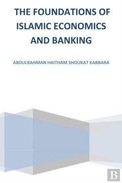 Bertrand.pt - The Foundations Of Islamic Economics And Banking