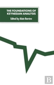 The Foundations Of Keynesian Analysis
