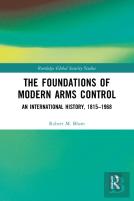The Foundations Of Modern Arms Control