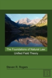 The Foundations Of Natural Law: Unified