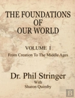 Bertrand.pt - The Foundations Of Our World, Volume I, From Creation To The Middle Ages