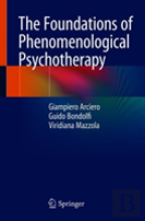 The Foundations Of Phenomenological Psychotherapy