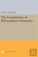 The Foundations Of Philosophical Semantics
