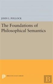 The Foundations Of Philosophical Semantics