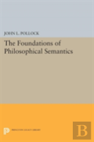 The Foundations Of Philosophical Semantics