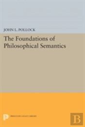 The Foundations Of Philosophical Semantics